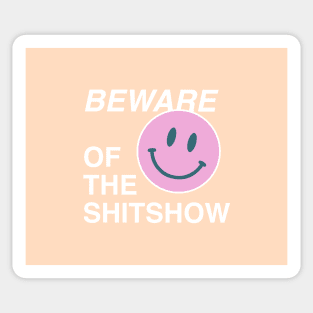 Beware of the shitshow Sticker